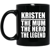 Kristen The Mum The Hero The Legend - 11 Oz Coffee Mug Black