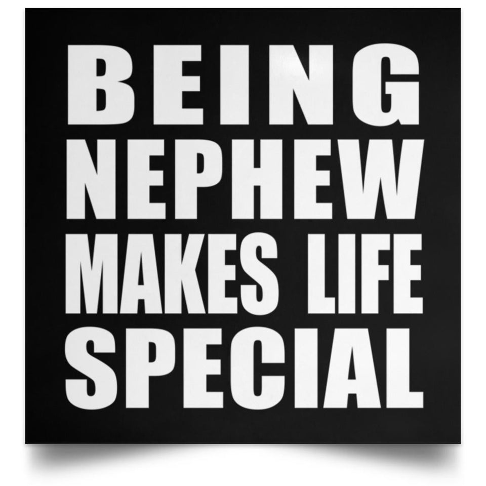 Being Nephew Makes Life Special - Poster Square
