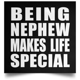 Being Nephew Makes Life Special - Poster Square