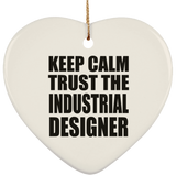 Keep Calm and Trust The Industrial Designer - Heart Ornament
