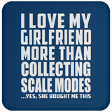I Love My Girlfriend More Than Collecting Scale Modes - Drink Coaster