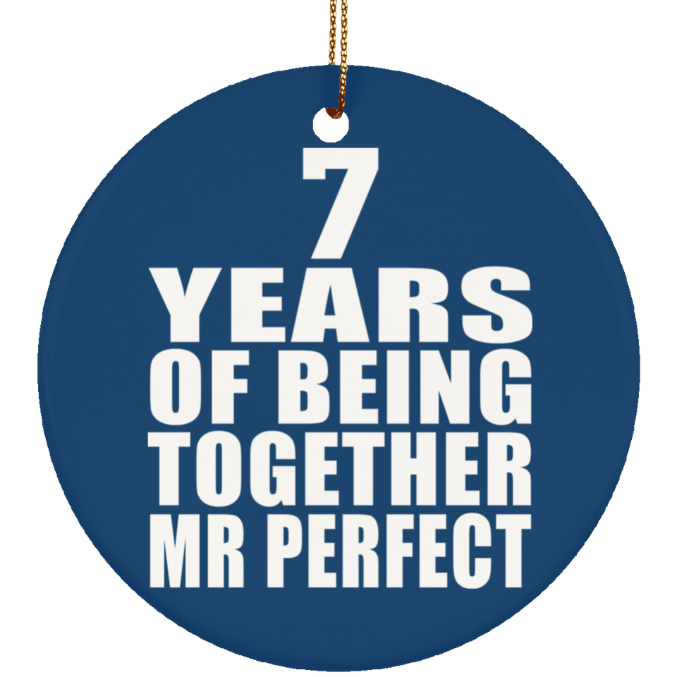 7th Anniversary 7 Years Of Being Mr Perfect - Circle Ornament