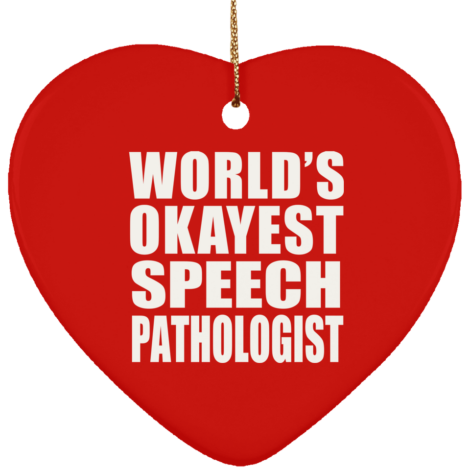 World's Okayest Speech Pathologist - Heart Ornament