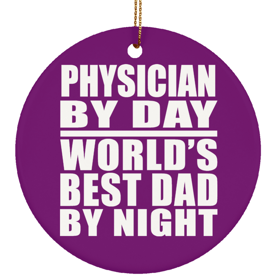 Physician By Day World's Best Dad By Night - Circle Ornament