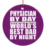 Physician By Day World's Best Dad By Night - Circle Ornament