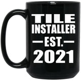 Tile Installer Established EST. 2021 - 15oz Coffee Mug Black