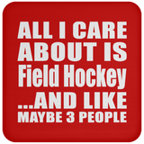 All I Care About Is Field Hockey - Drink Coaster