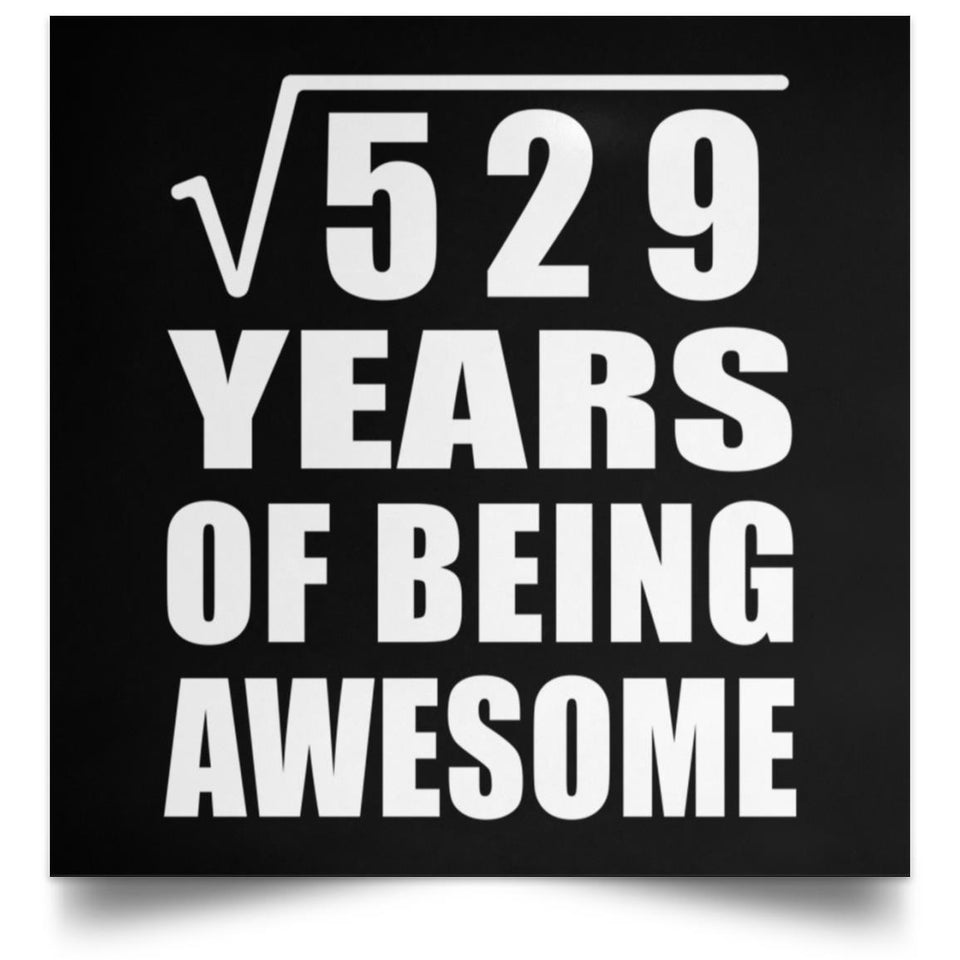 23rd Birthday Square Root of 529 Years of Being Awesome - Poster Square
