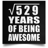 23rd Birthday Square Root of 529 Years of Being Awesome - Poster Square