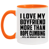 I Love My Boyfriend More Than Rope Climbing - 11oz Accent Mug Orange
