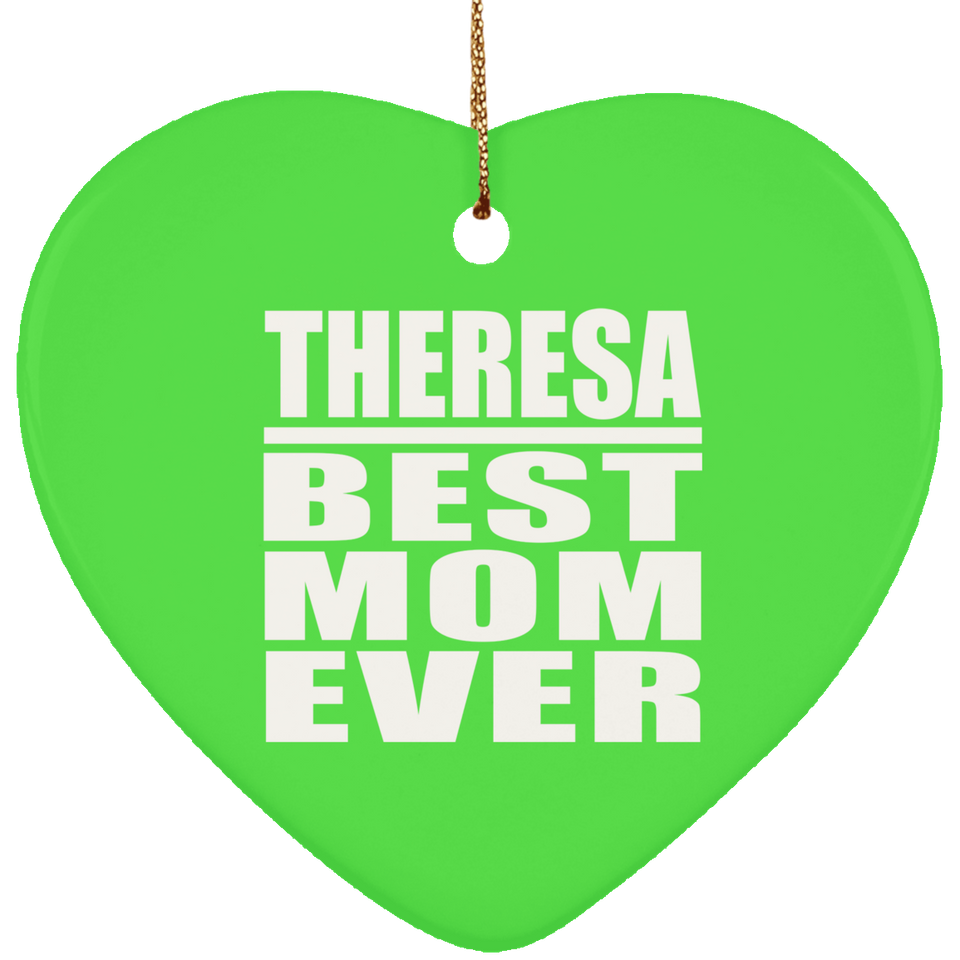 Theresa Best Mom Ever - Heart Ornament