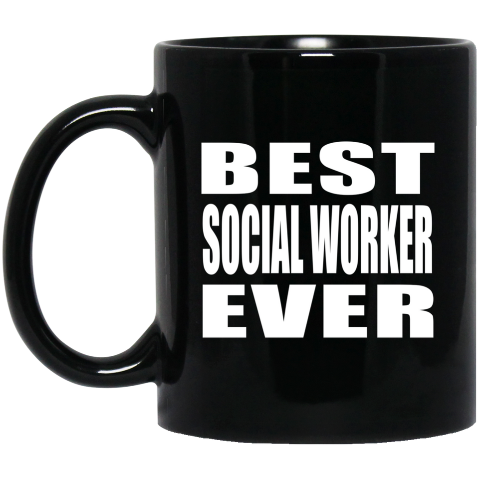 Best Social Worker Ever - 11 Oz Coffee Mug Black