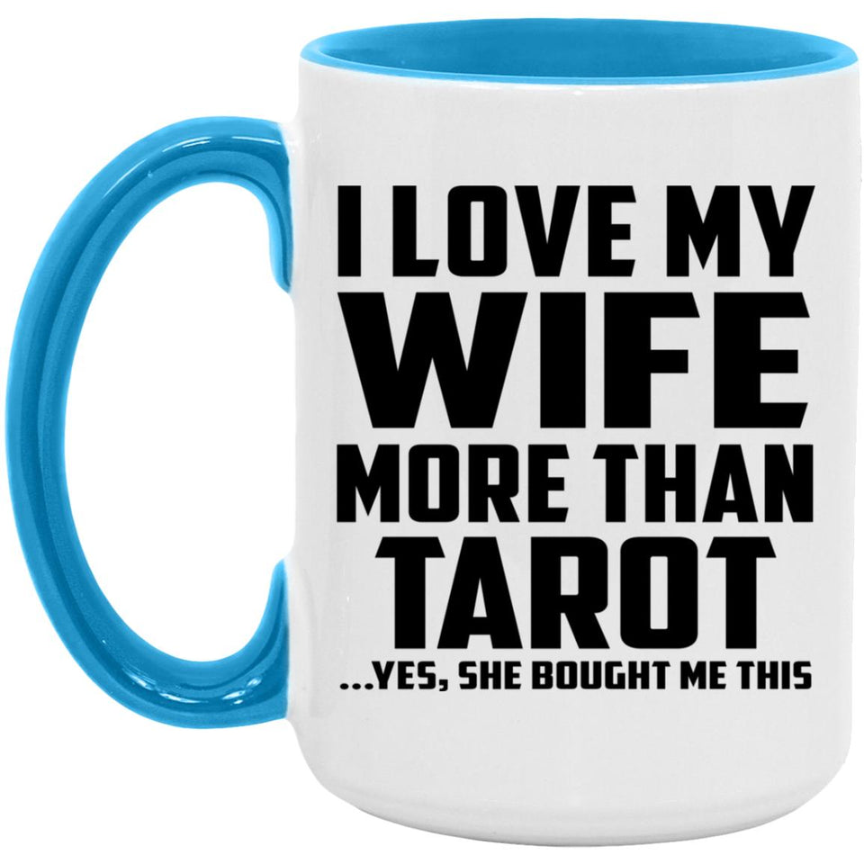 I Love My Wife More Than Tarot - 15oz Accent Mug Blue