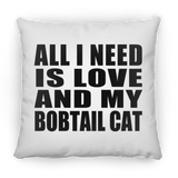 All I Need Is Love And My Bobtail Cat - Throw Pillow