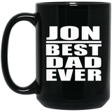 Jon Best Dad Ever - 15 Oz Coffee Mug Black