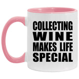 Collecting Wine Makes Life Special - 11oz Accent Mug Pink