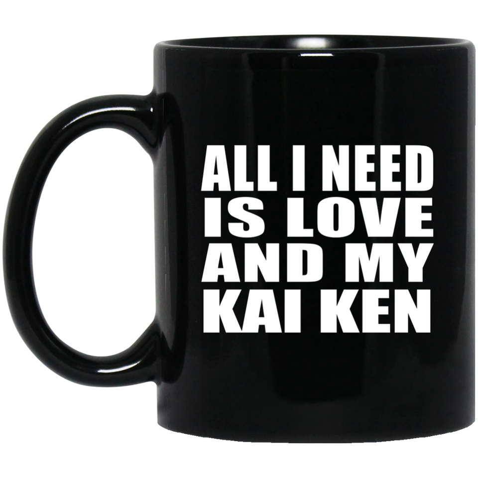 All I Need Is Love And My Kai Ken - 11 Oz Coffee Mug Black