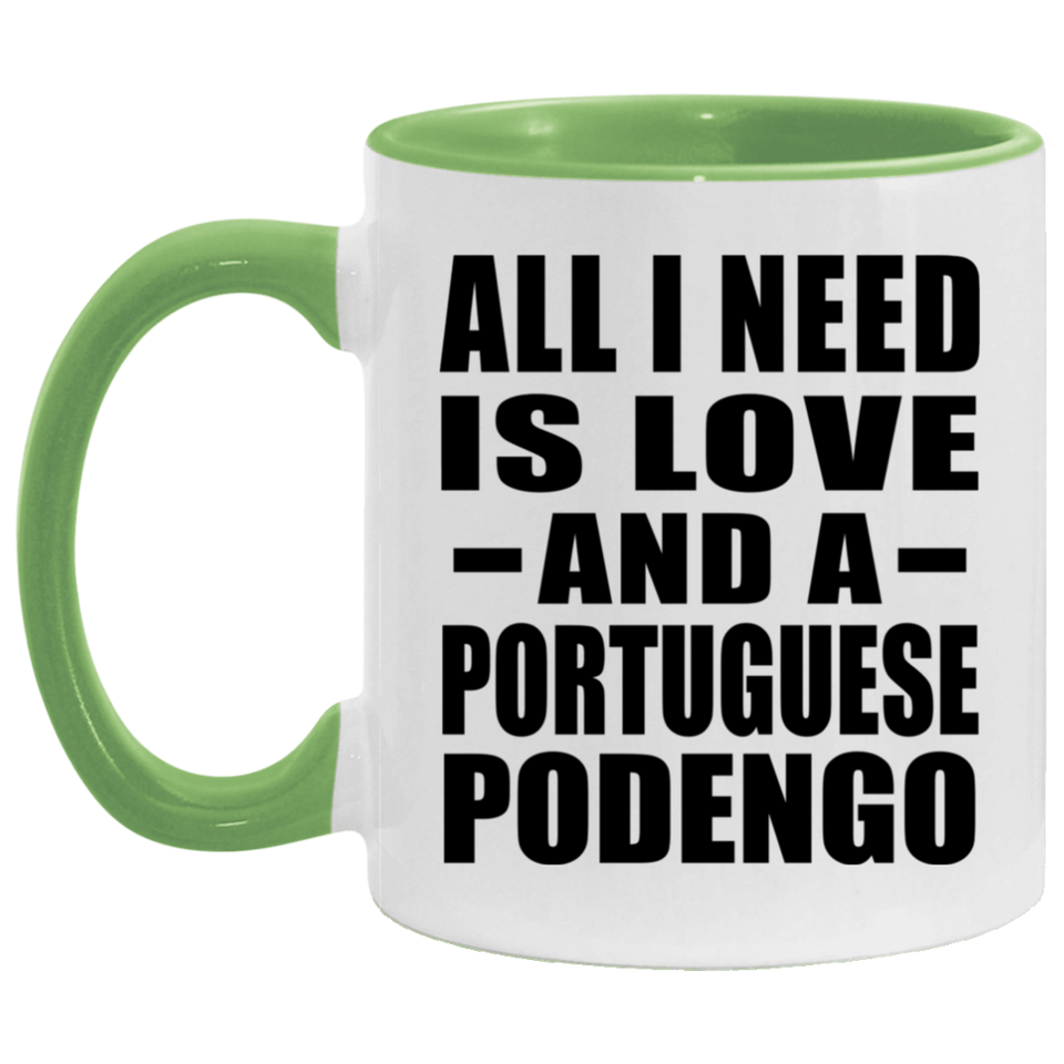 All I Need Is Love And A Portuguese Podengo - 11oz Accent Mug Green