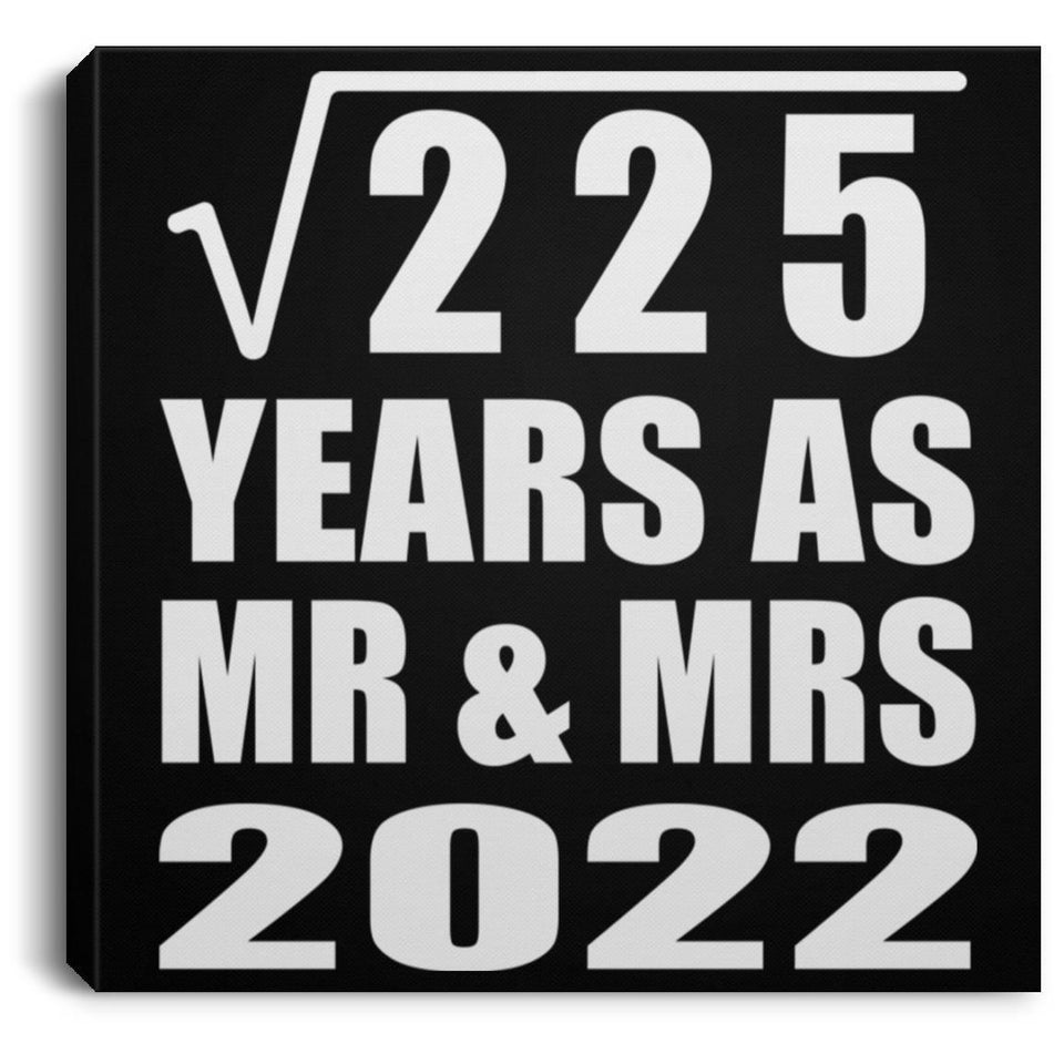 15th Anniversary Square Root of 225 Years As Mr & Mrs 2022 - Canvas Square