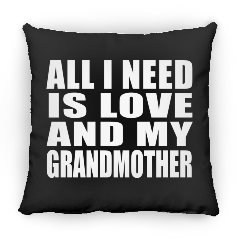 All I Need Is Love And My Grandmother - Throw Pillow Black