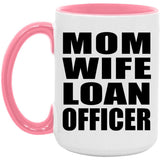 Mom Wife Loan Officer - 15oz Accent Mug Pink