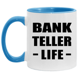 Bank Teller Life - 11oz Accent Mug Blue