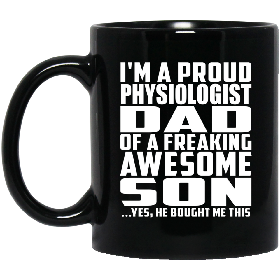 Proud Physiologist Dad Of Awesome Son - 11 Oz Coffee Mug Black