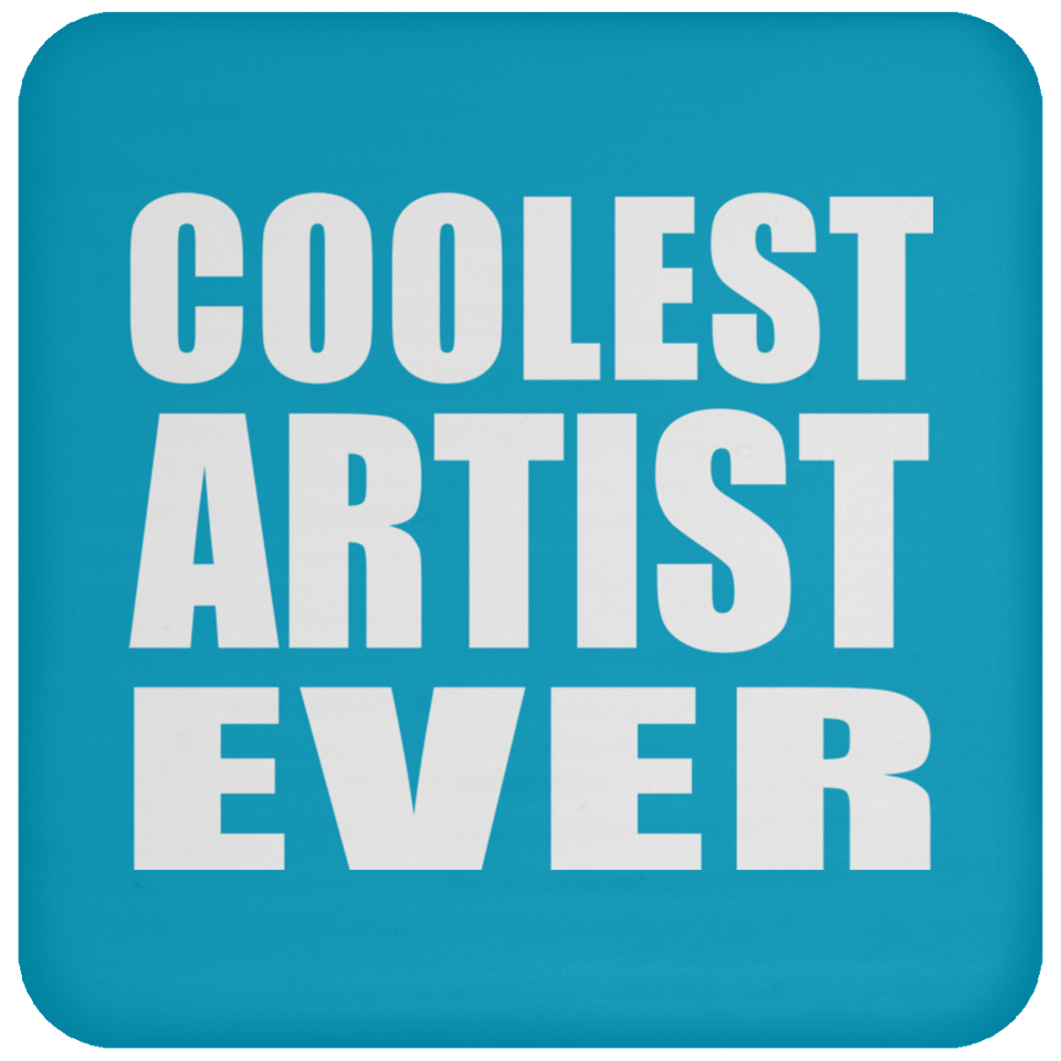 Coolest Artist Ever - Drink Coaster