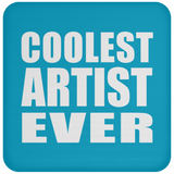 Coolest Artist Ever - Drink Coaster
