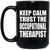 Keep Calm and Trust The Occupational Therapist - 15oz Coffee Mug Black