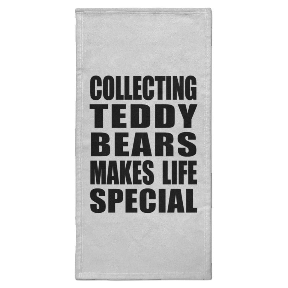 Collecting Teddy Bears Makes Life Special - Hand Towel