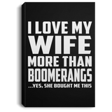 I Love My Wife More Than Boomerangs - Canvas Portrait