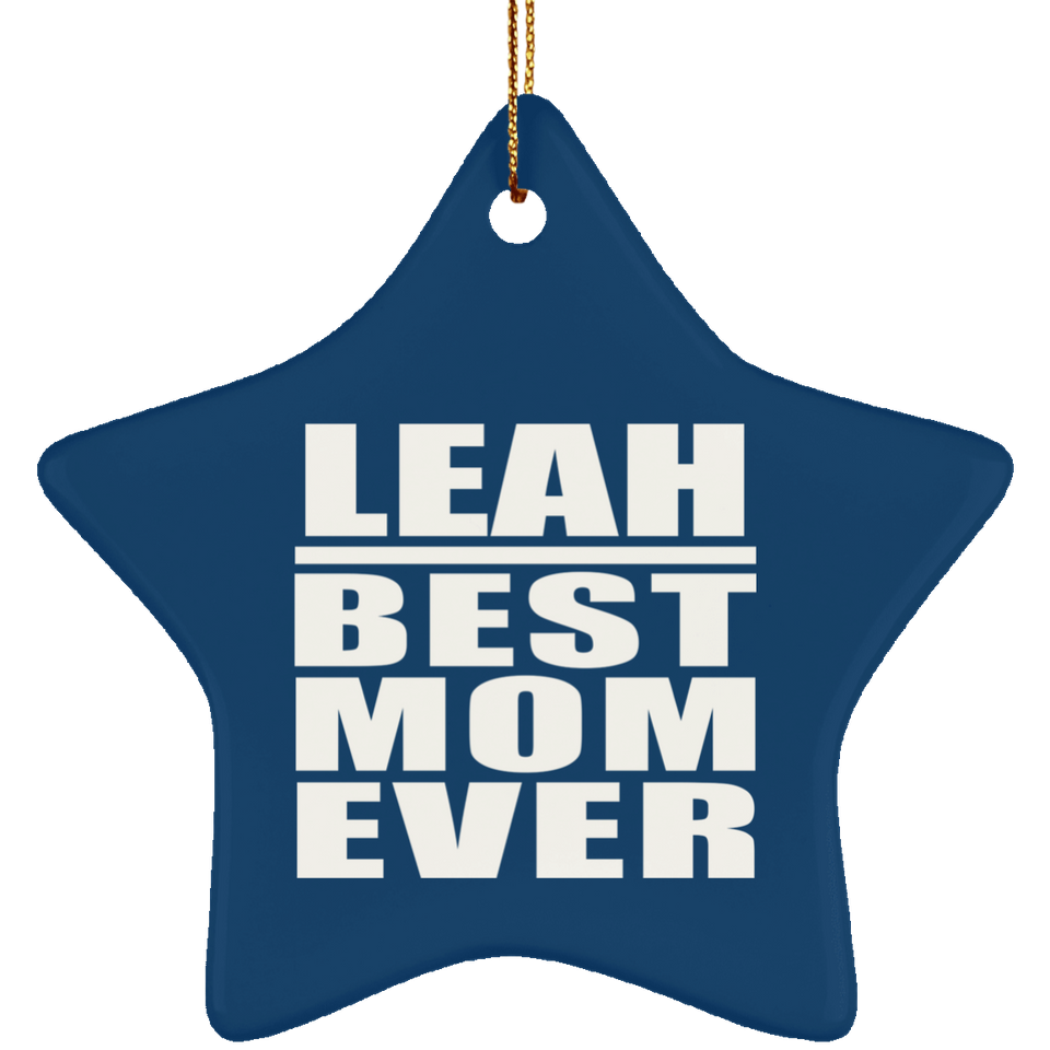 Leah Best Mom Ever - Star Ornament