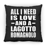 All I Need Is Love And A Lagotto Romagnolo - Throw Pillow Black