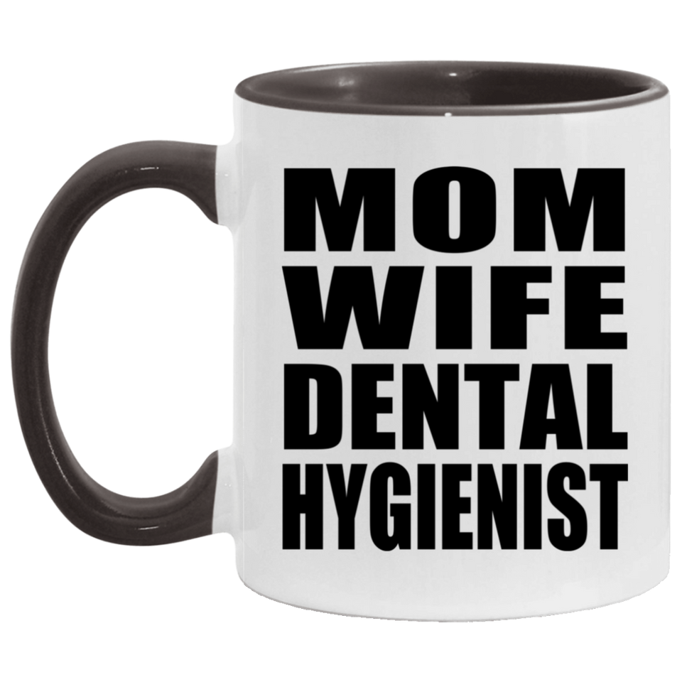 Mom Wife Dental Hygienist - 11oz Accent Mug Black