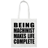 Being Machinist Makes Life Complete - Tote Bag White