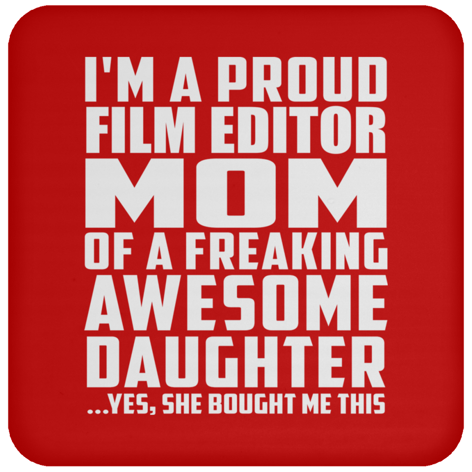 Proud Film Editor Mom Of Awesome Daughter - Drink Coaster