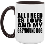 All I Need Is Love And My Greyhound Dog - 15oz Accent Mug Black
