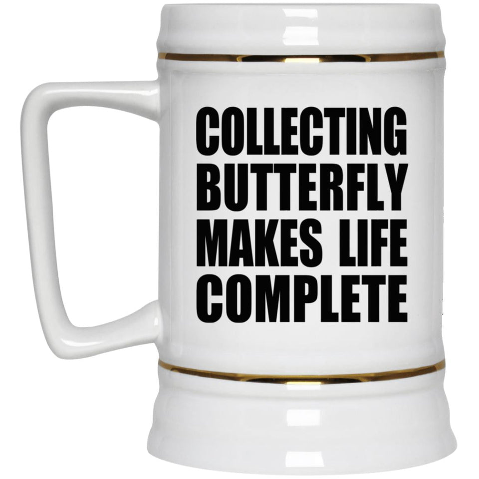 Collecting Butterfly Makes Life Complete - Beer Stein