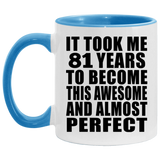 81st Birthday Took 81 Years To Become Awesome & Perfect - 11oz Accent Mug Blue