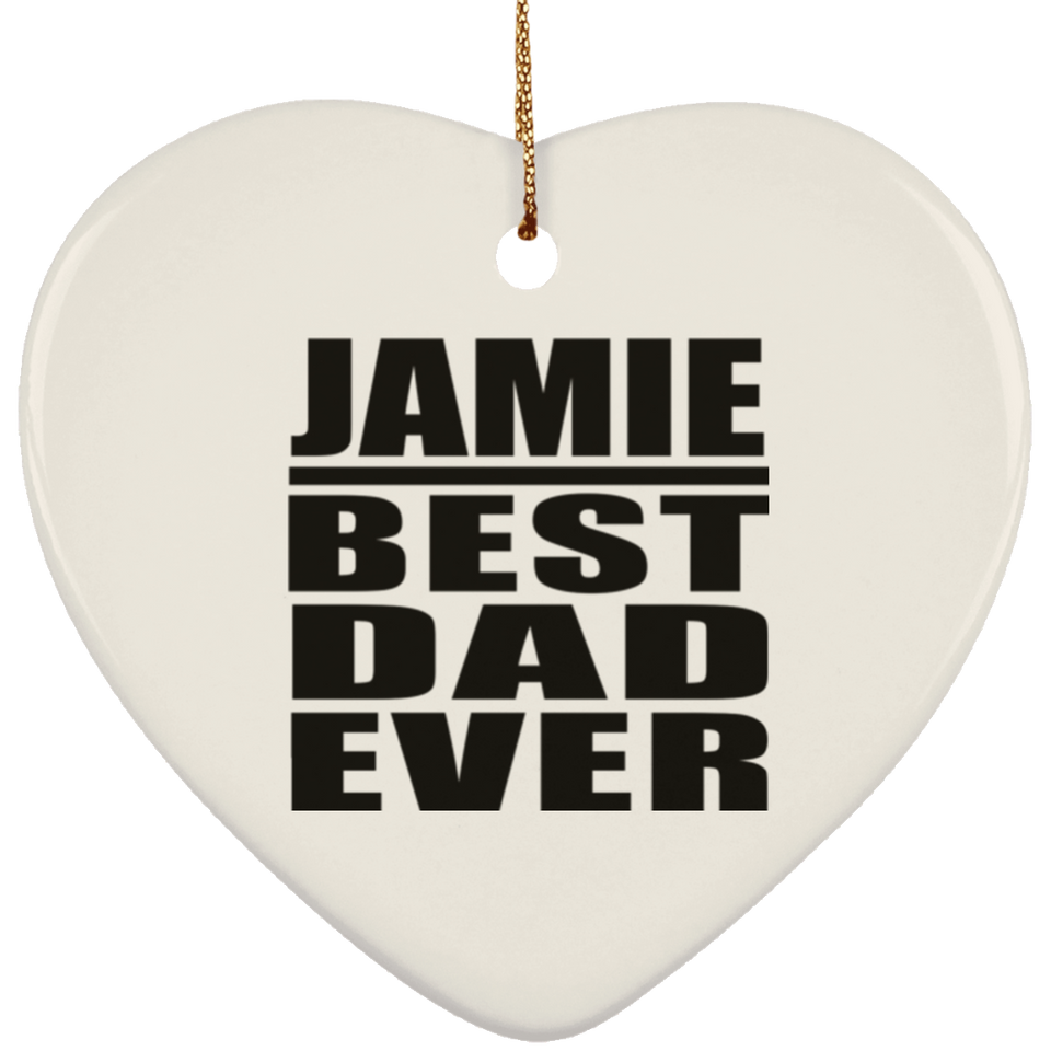Jamie Best Dad Ever - Heart Ornament