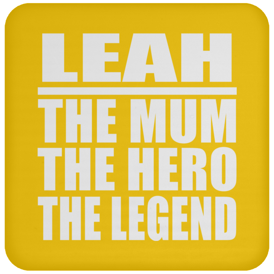 Leah The Mum The Hero The Legend - Drink Coaster
