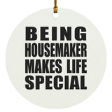 Being Housemaker Makes Life Special - Circle Ornament