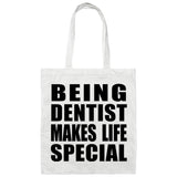 Being Dentist Makes Life Special - Tote Bag White
