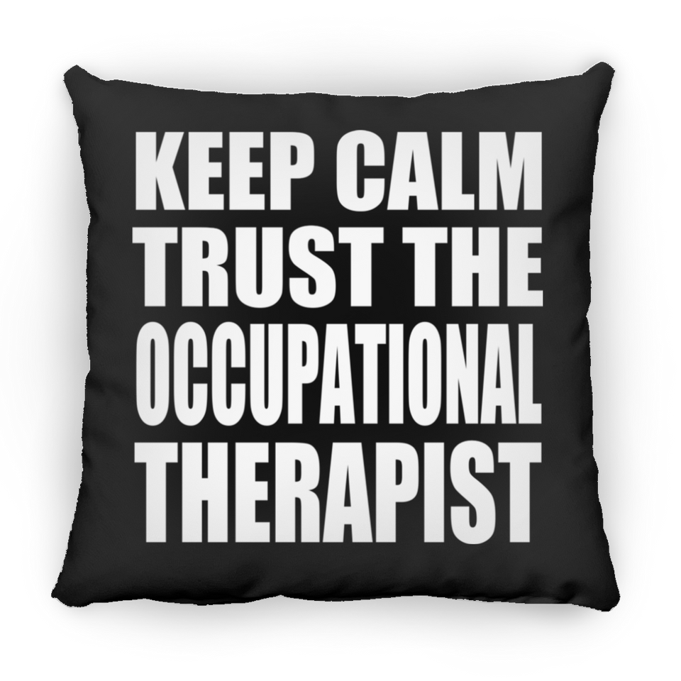 Keep Calm and Trust The Occupational Therapist - Throw Pillow Black