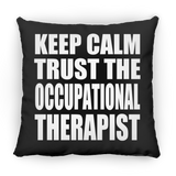 Keep Calm and Trust The Occupational Therapist - Throw Pillow Black
