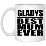 Gladys Best Mum Ever - 11 Oz Coffee Mug