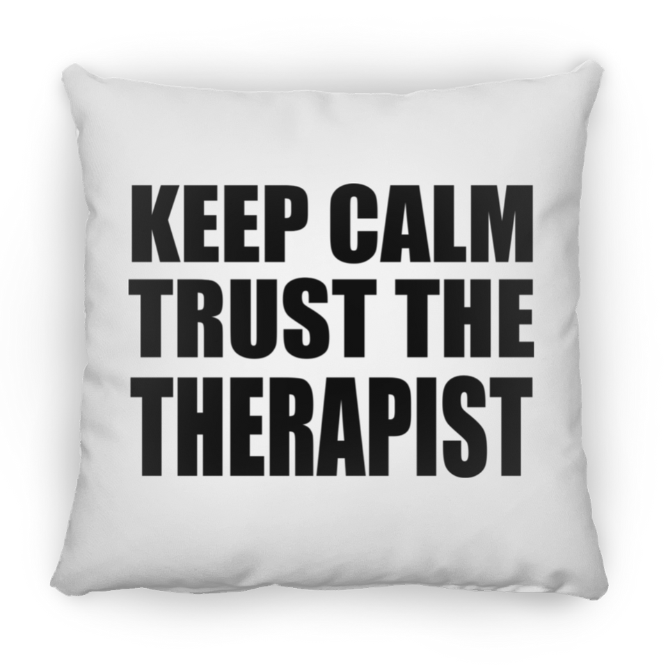 Keep Calm and Trust The Therapist - Throw Pillow