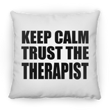 Keep Calm and Trust The Therapist - Throw Pillow