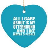 All I Care About Is My Otterhound - Heart Ornament